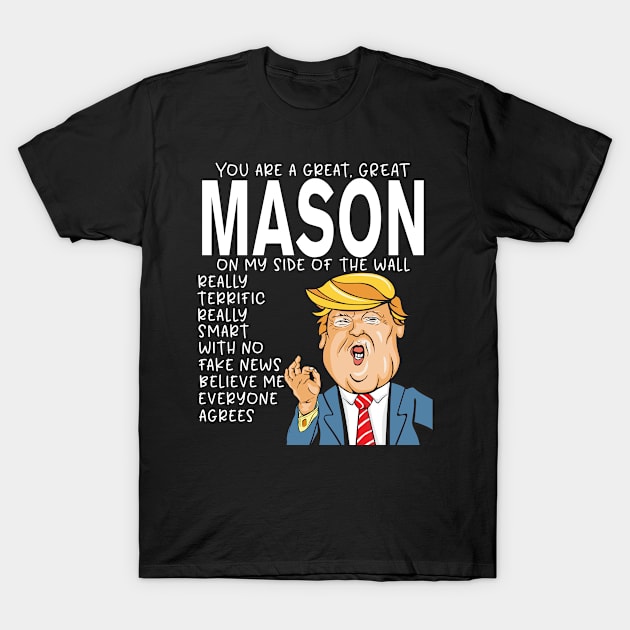 Mason - Donald Trump-You Are The Best Mason Gifts T-Shirt by StudioElla